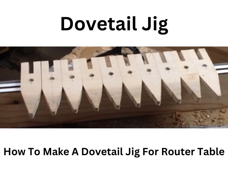 How To Make A Dovetail Jig For Router Table