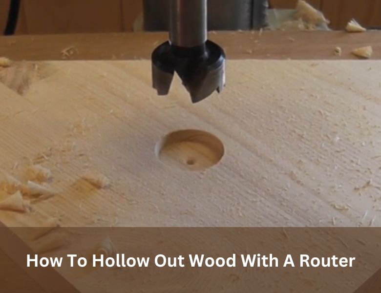 How To Hollow Out Wood With A Router