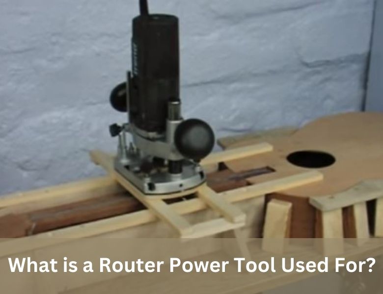 What Is a Router Power Tool Used For?