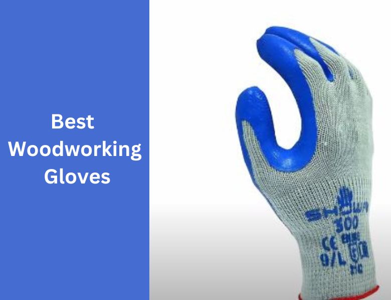 Best Woodworking Gloves